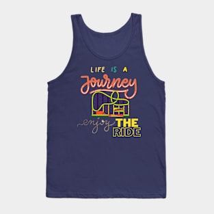 Life is a journey, enjoy the ride. Tank Top